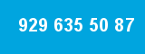 929 635 50 87